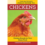 The Backyard Field Guide to Chickens by Christine Heinrich