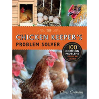 The Chicken Keeper's Problem Solver by Chris Graham